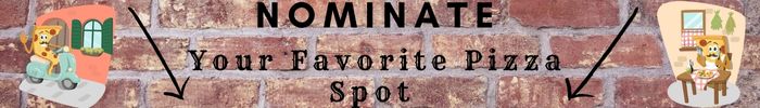 Nominate Your Favorite Pizza Spot